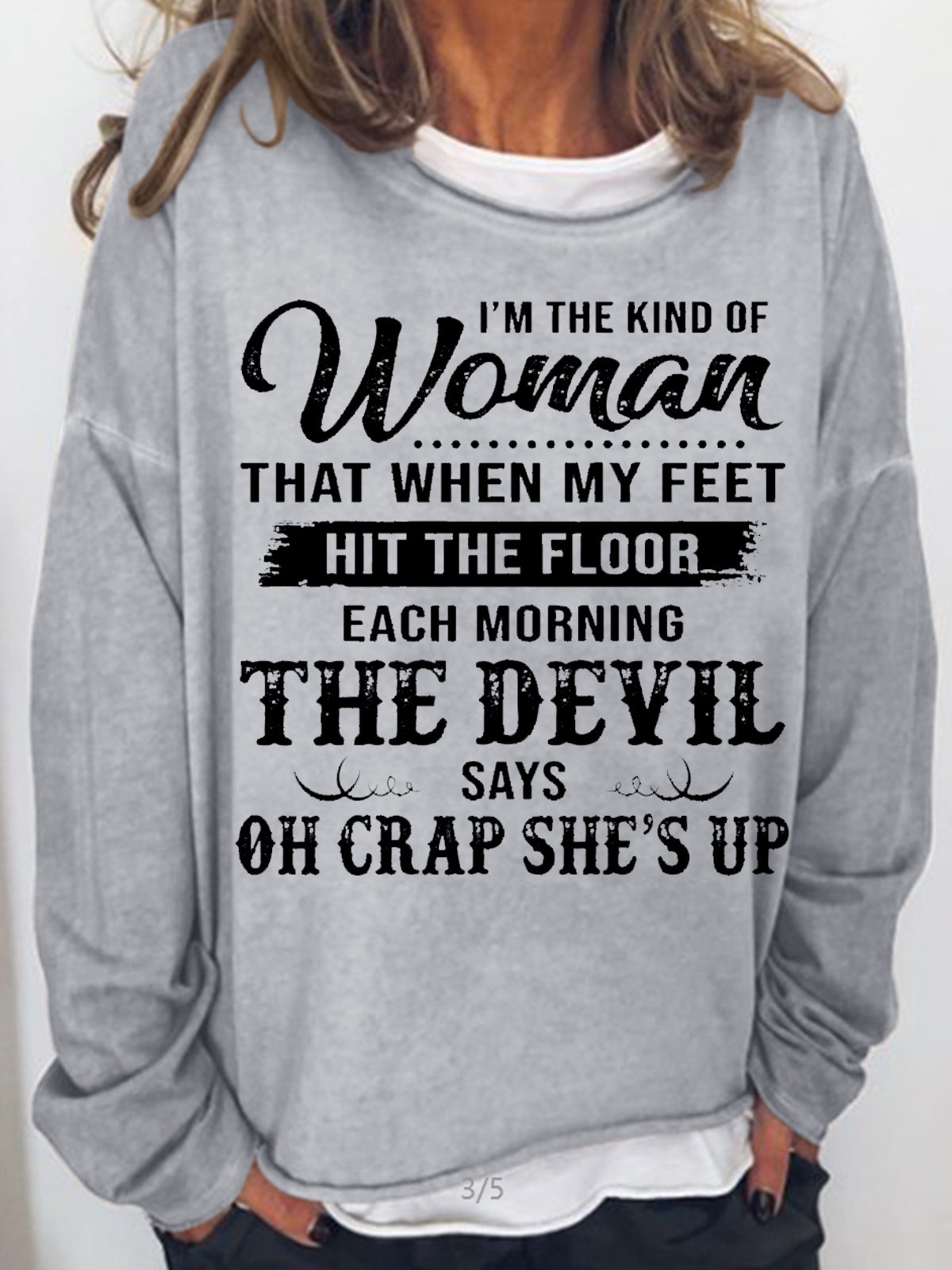 Womens I’m The Kind Of Woman That When My Feet Hit The Floor Each Morning The Devil Says Sweatshirt