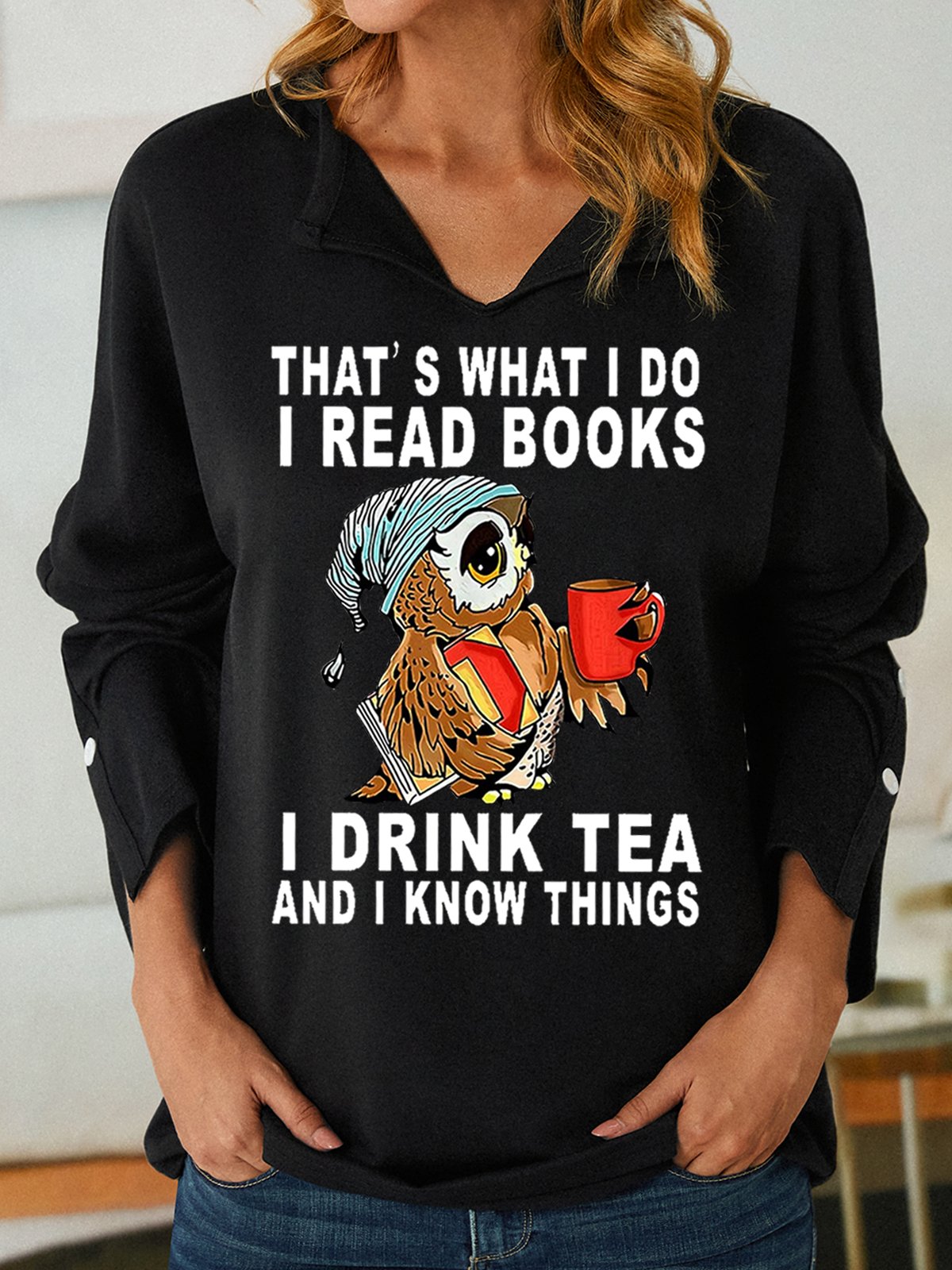 Women Owl That’s What I Do I Read Books I Drink Tea And I Know Things Simple Sweatshirt