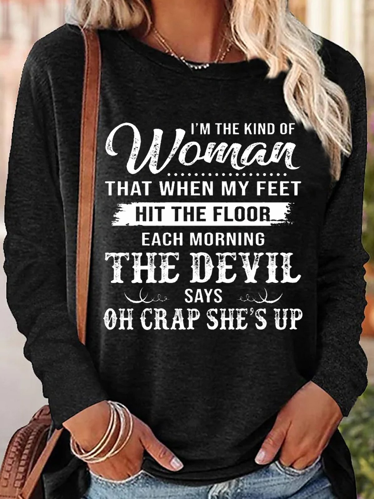 Womens I’m The Kind Of Woman That When My Feet Hit The Floor Each Morning The Devil Says Top