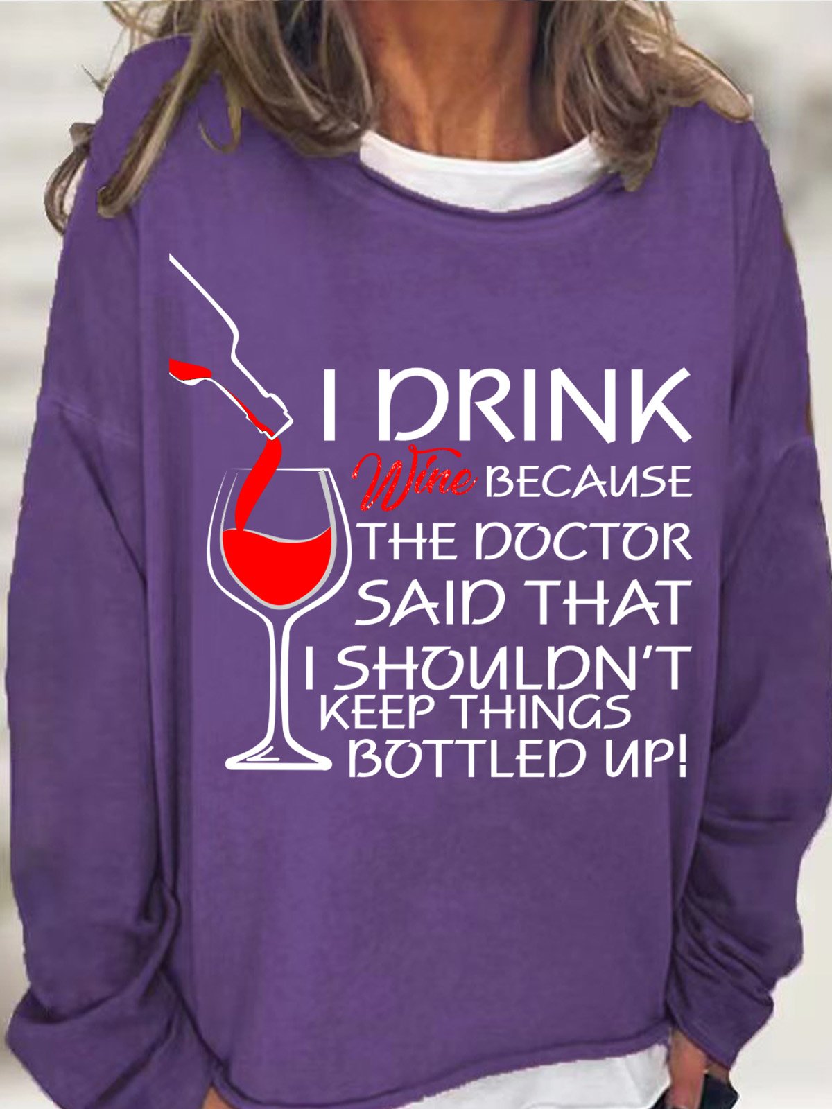  Lovers Sweatshirt I Drink Wine Because The Doctor Said That I Shouldn't Keep Things Bottled Up Womens Sweatshirt