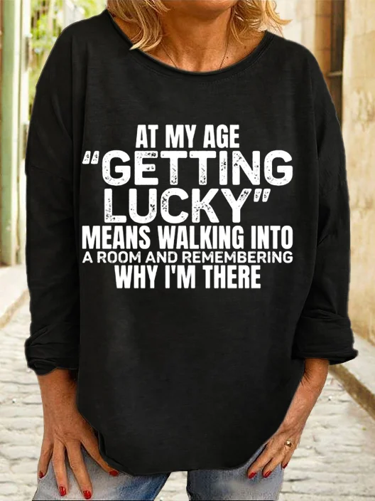 Women's Funny At My Age Getting Lucky Casual Crew Neck Sweatshirt