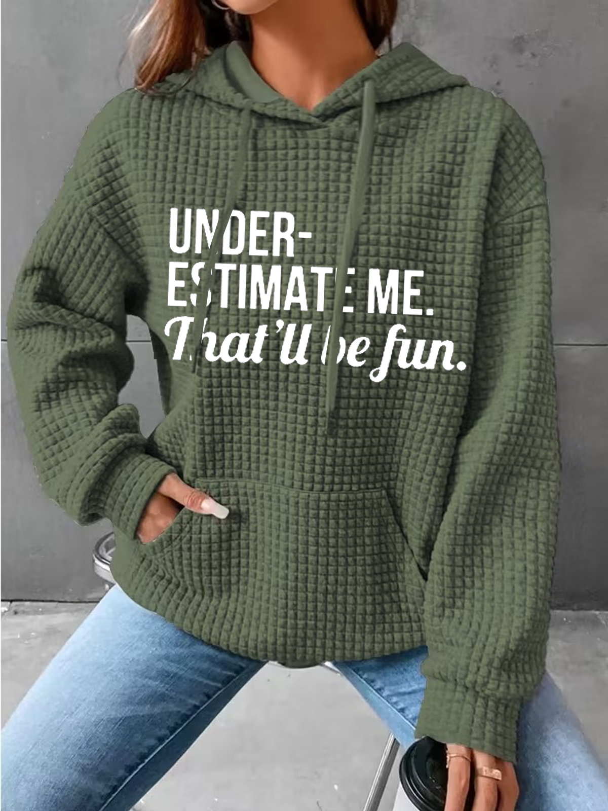 Underestimate Me That'll Be Fun Simple Text Letters Loose Hoodie Hoodie