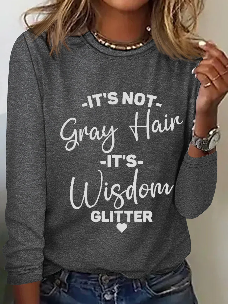 It's Not Gray Hair It's Wisdom Glitter Cotton-Blend Simple Regular Fit Long Sleeve Shirt