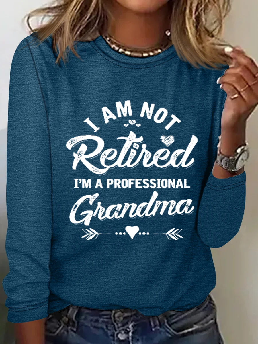Funny I'm Not Retired I'm A Professional Grandma  Crew Neck Casual Regular Fit Long Sleeve Shirt