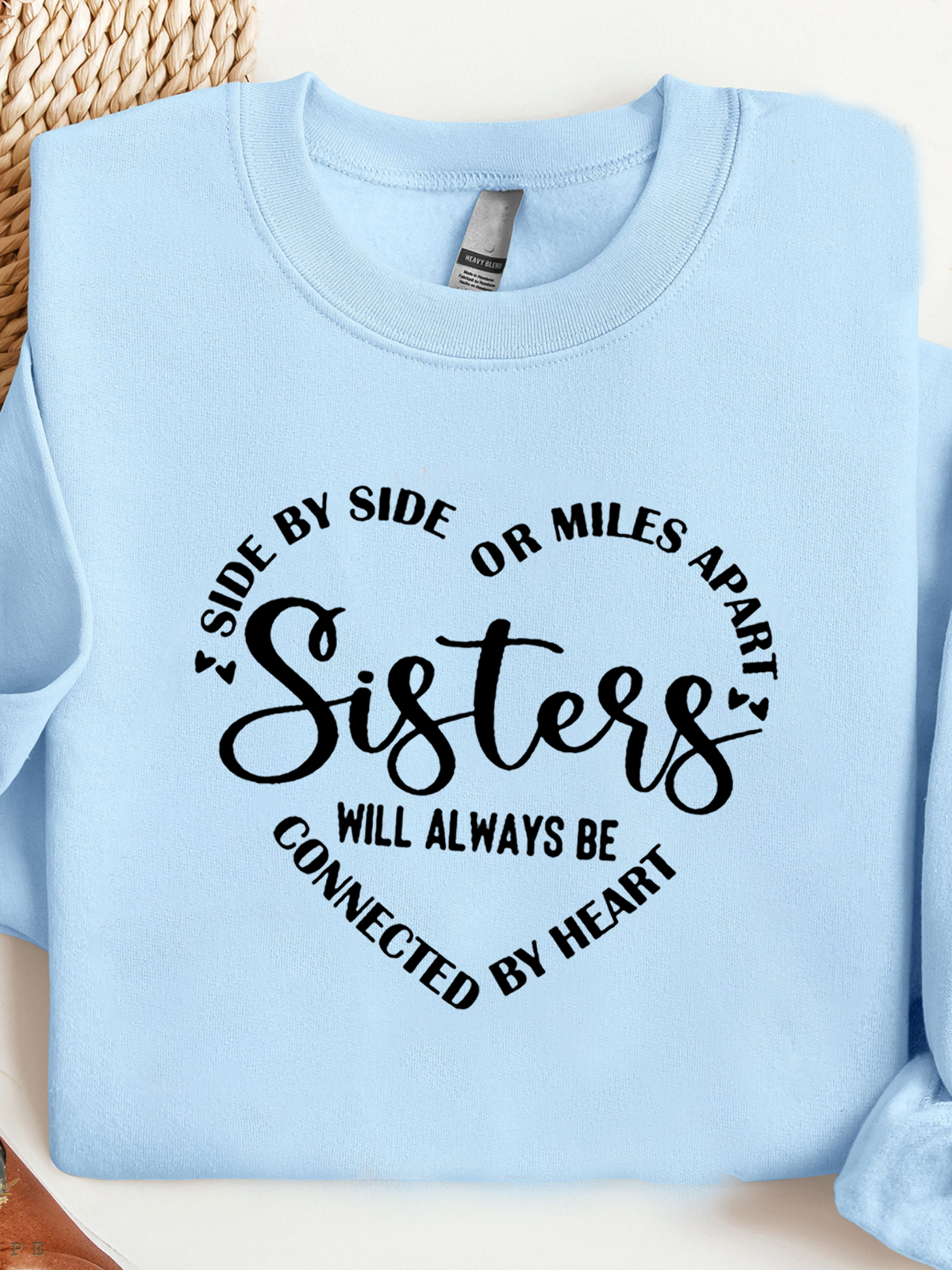 Side By Side Or Miles Apart Sisters Are Always Connected By The Heart Sisterhood Sweatshirt