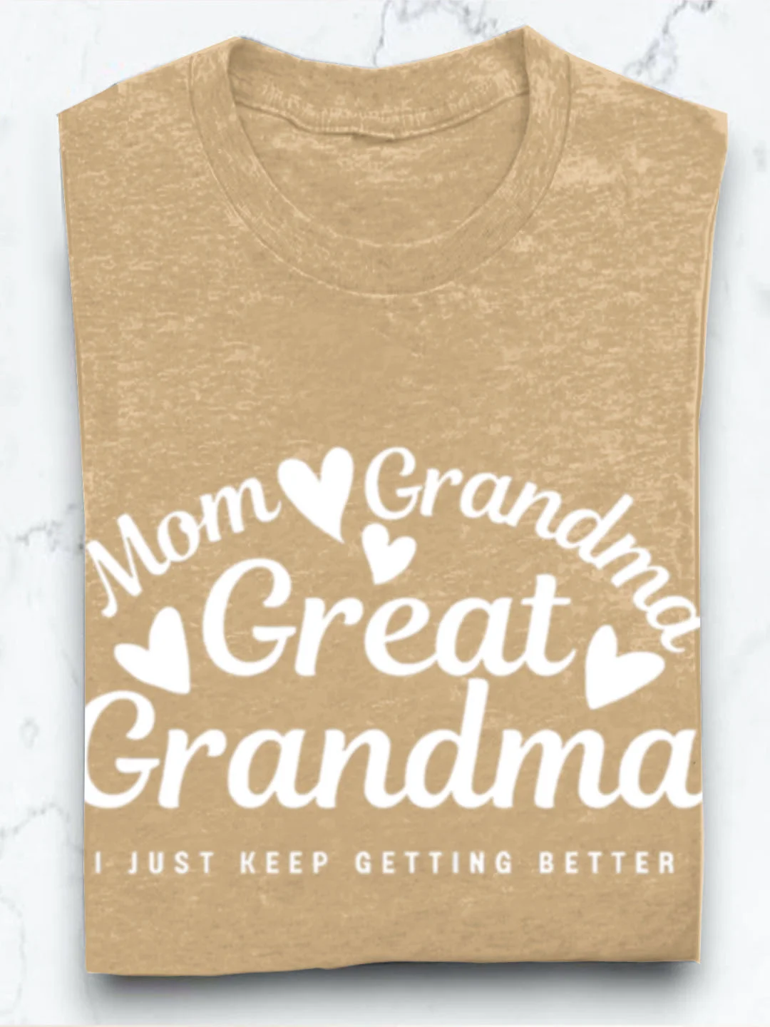 Mom grandmother great  grandmother I just keep getting better Grandma T-Shirt