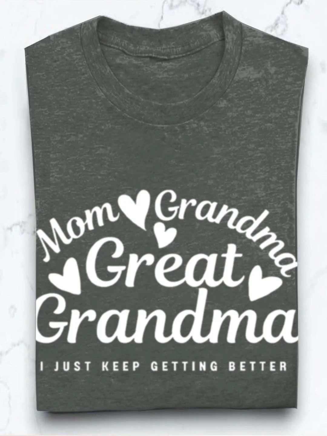 Mom grandmother great  grandmother I just keep getting better Grandma T-Shirt