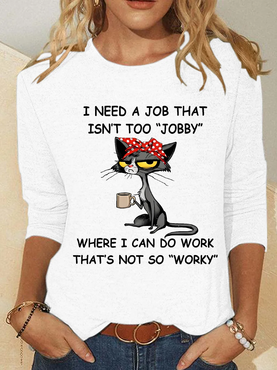 I Need A Job That Isn't Too Jobby Where I Can Do Work That's Not So Worky Casual Long Sleeve Shirt