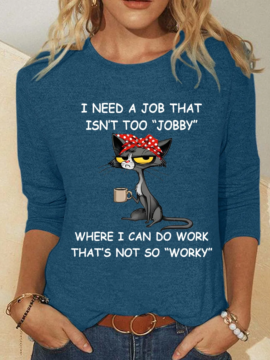 I Need A Job That Isn't Too Jobby Where I Can Do Work That's Not So Worky Casual Long Sleeve Shirt