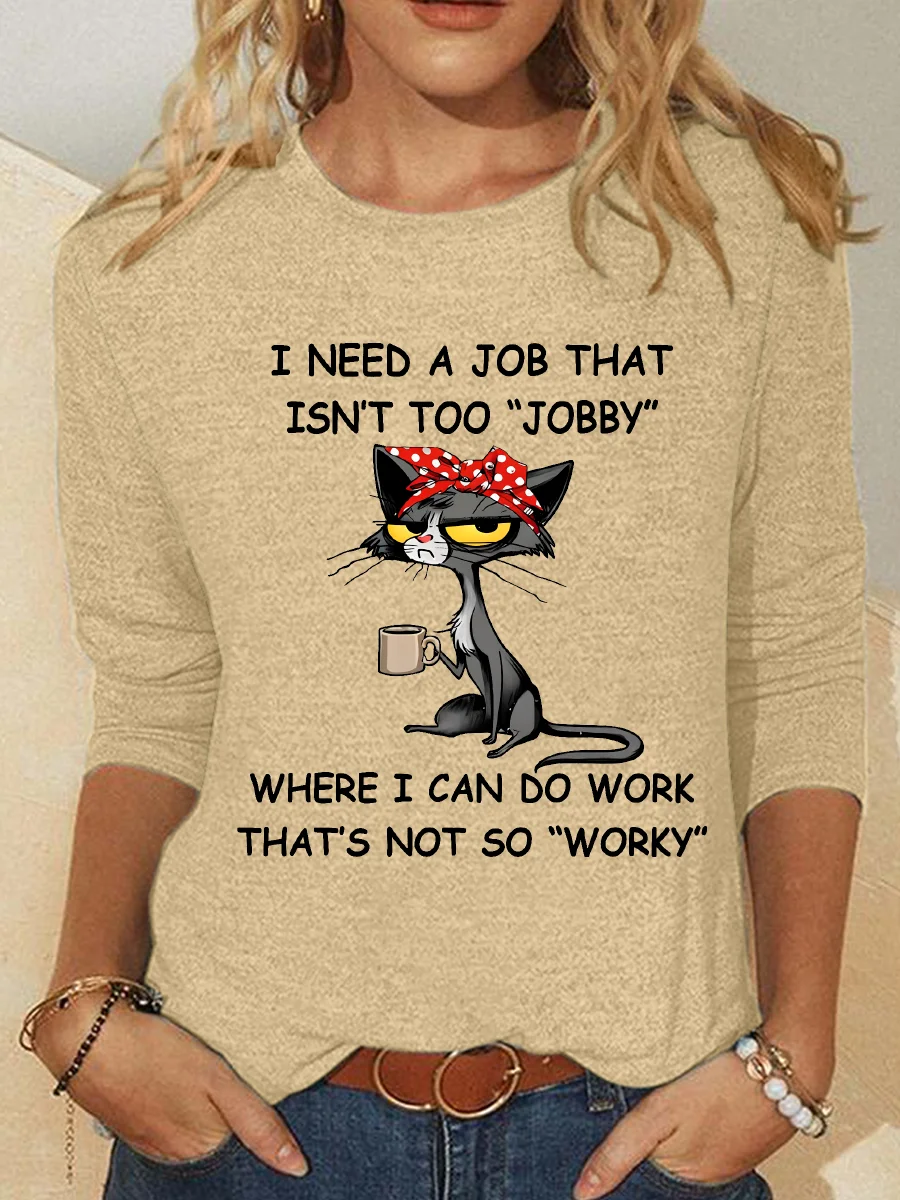I Need A Job That Isn't Too Jobby Where I Can Do Work That's Not So Worky Casual Long Sleeve Shirt