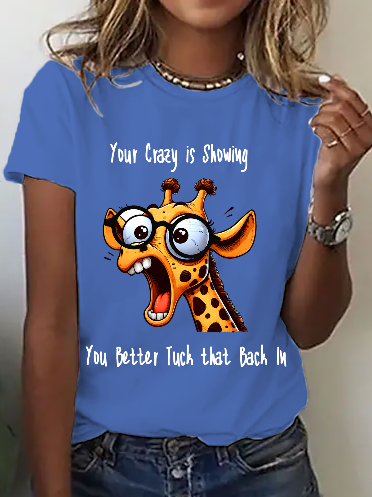 Your Crazy Is Showing, You Better Tuck That Back In Funny Giraffe Cotton T-Shirt