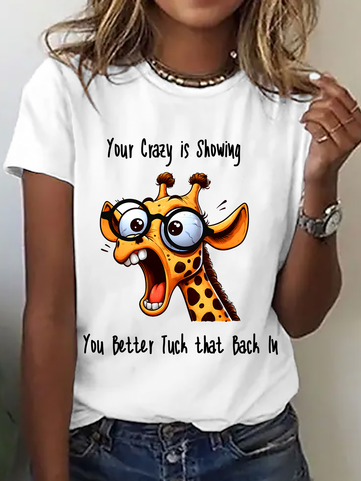Your Crazy Is Showing, You Better Tuck That Back In Funny Giraffe Cotton T-Shirt