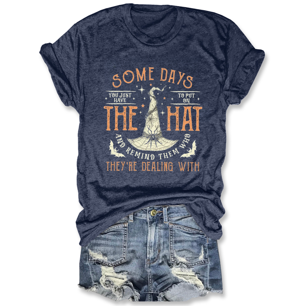 Women's Some Days I Just Have To Put On The Hat Remind Them Who They Are Dealing With Funny Halloween Tee