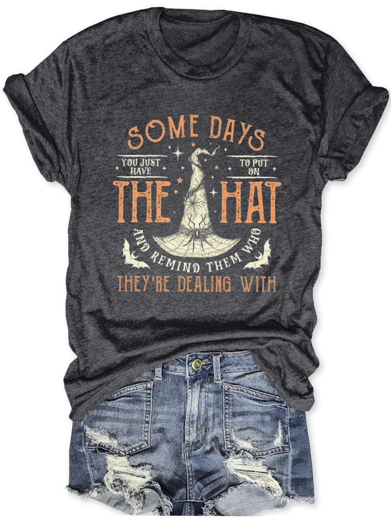 Women's Some Days I Just Have To Put On The Hat Remind Them Who They Are Dealing With Funny Halloween Tee