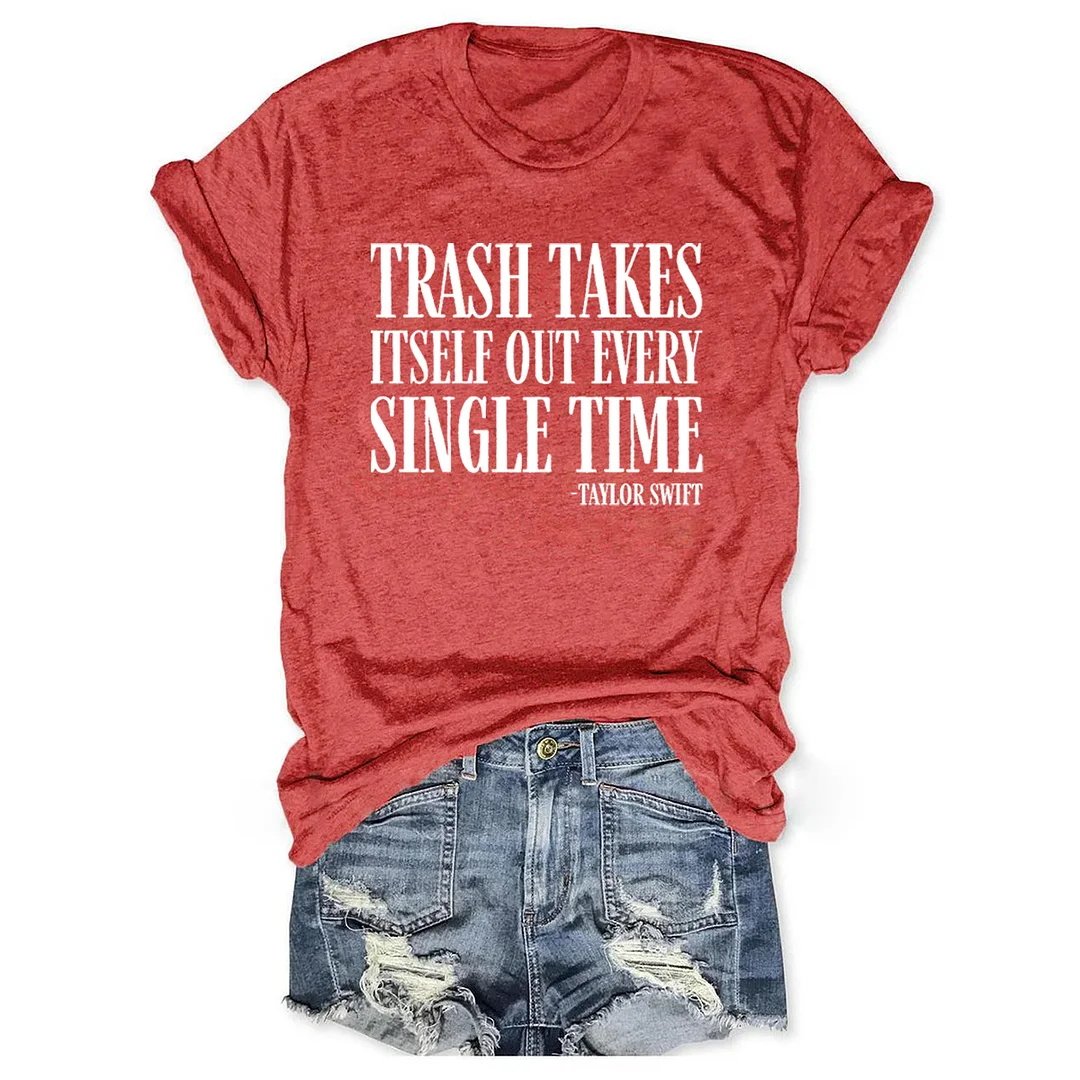 Trash Takes Itself Out Every Single Time Irony Funny Short Sleeve T-Shirt