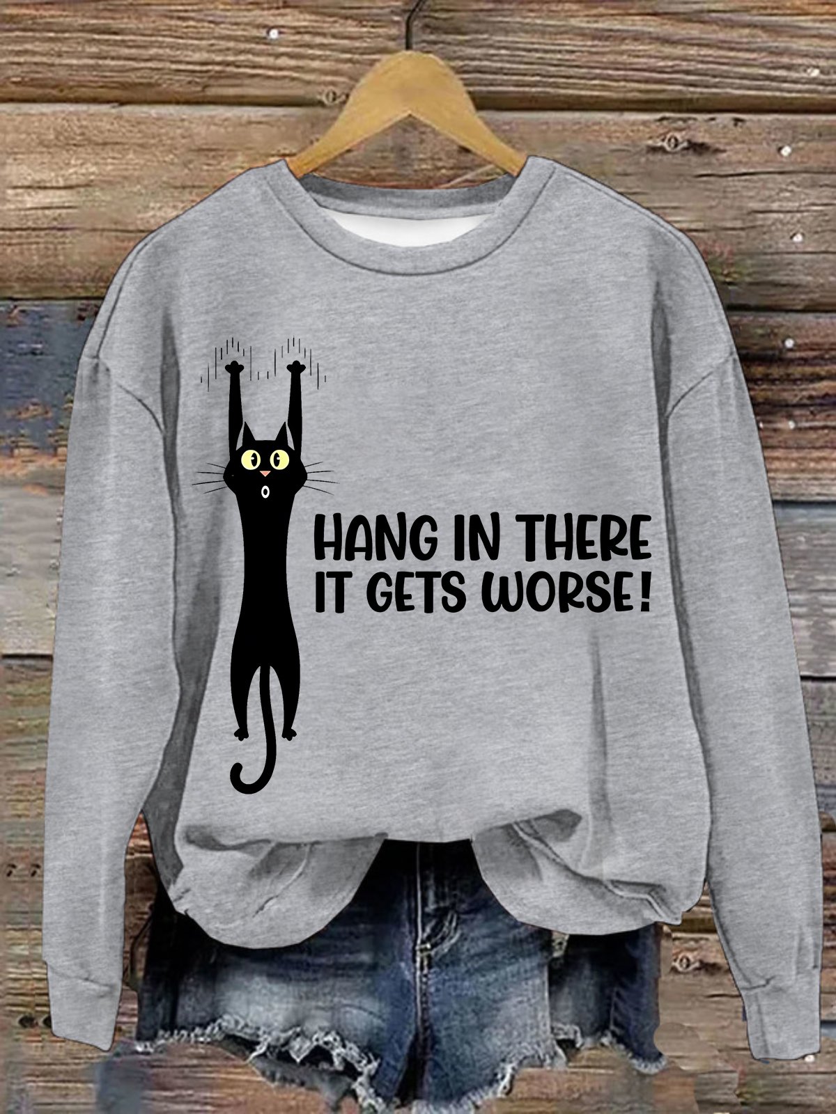 Women's Hang In There It Gets Worse Funny Sweatshirt