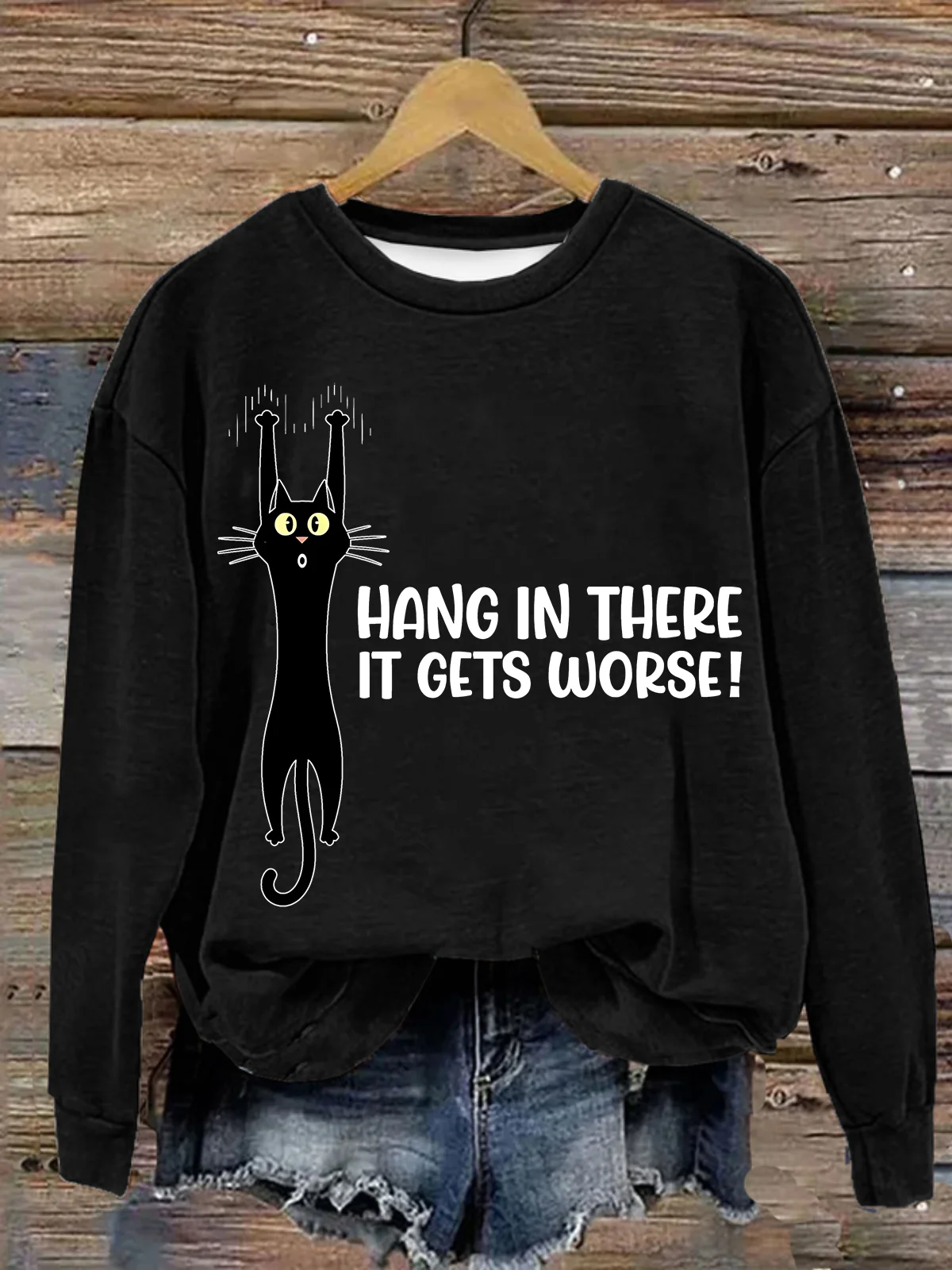 Women's Hang In There It Gets Worse Funny Sweatshirt