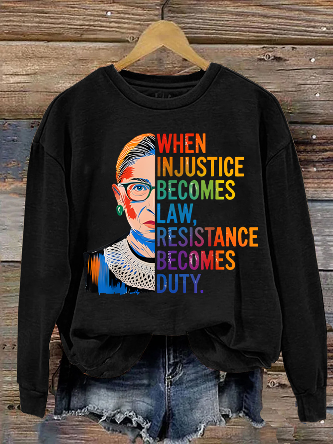 When Injustice Becomes Law Resistance Becomes Duty Rbg Quote Casual Sweatshirt