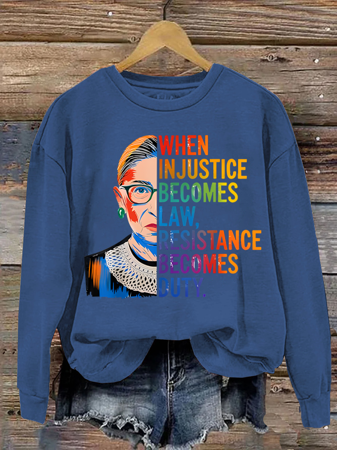 When Injustice Becomes Law Resistance Becomes Duty Rbg Quote Casual Sweatshirt