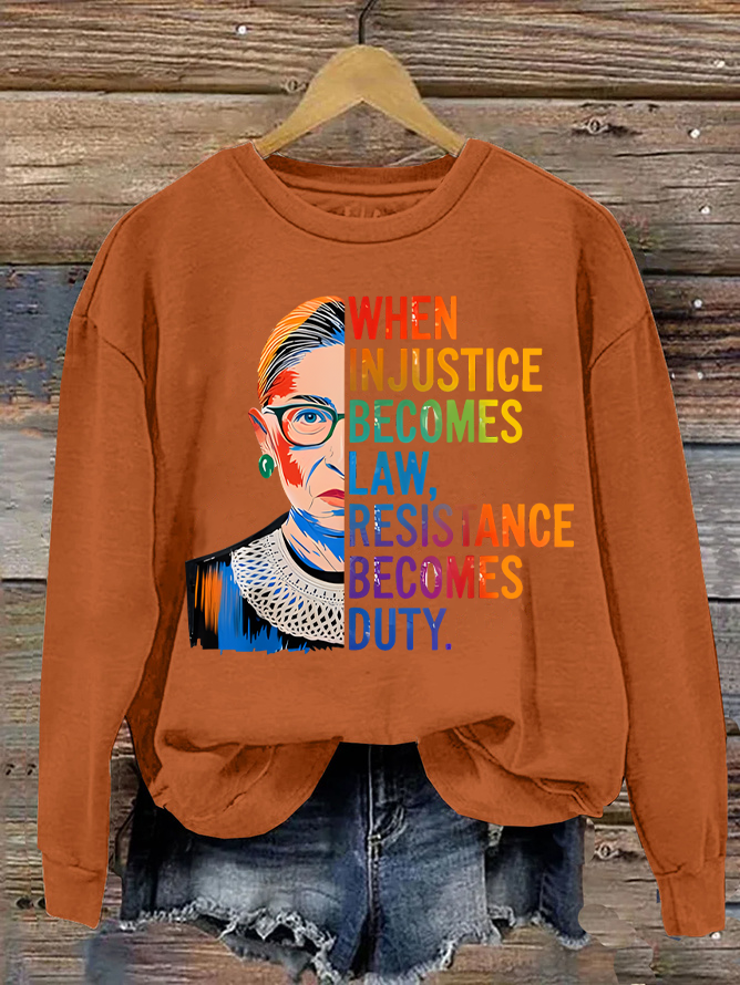 When Injustice Becomes Law Resistance Becomes Duty Rbg Quote Casual Sweatshirt