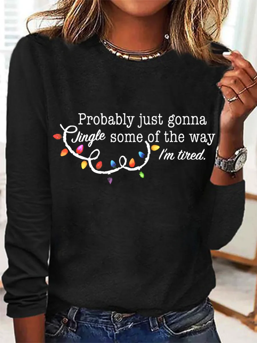 Probably Just Gonna Jingle Some Of The Way I'm Tired Christmas Long Sleeve Shirt