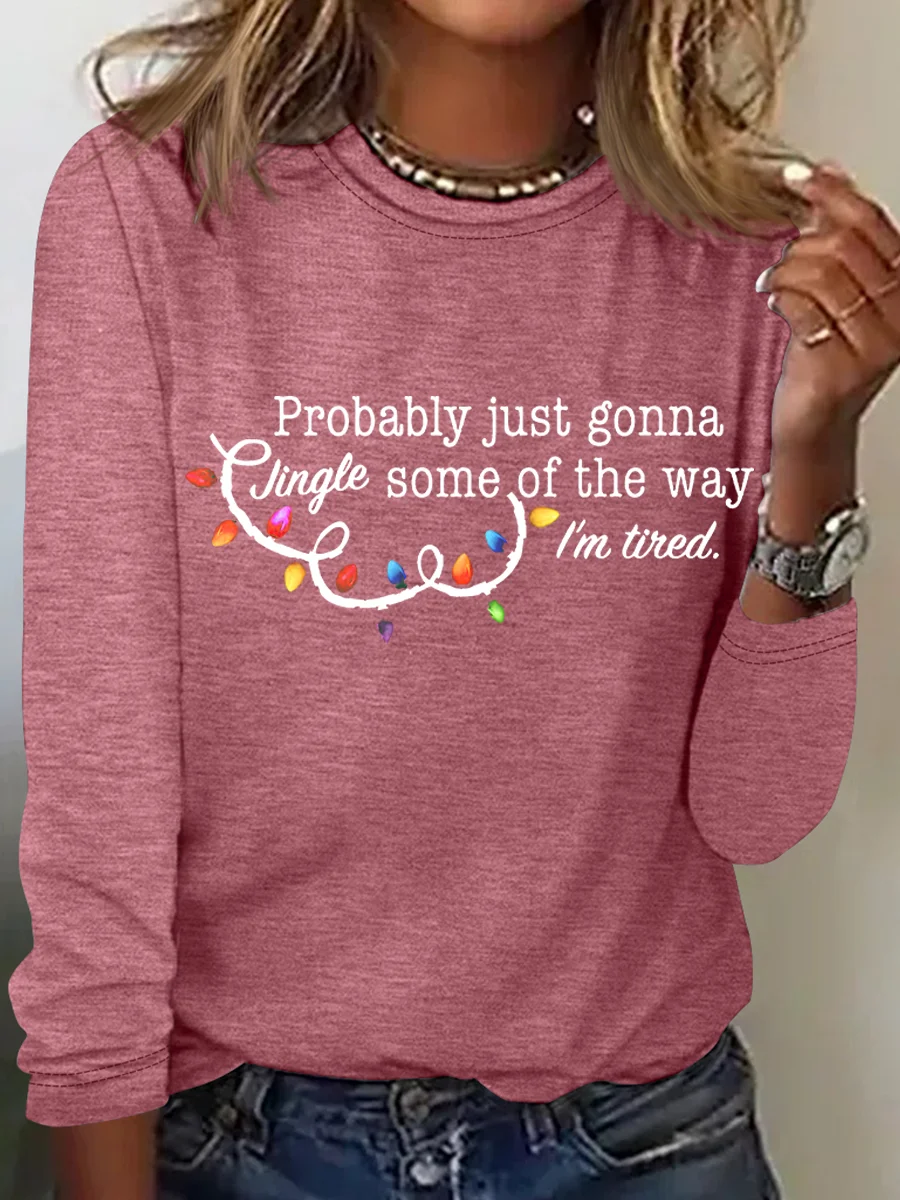 Probably Just Gonna Jingle Some Of The Way I'm Tired Christmas Long Sleeve Shirt