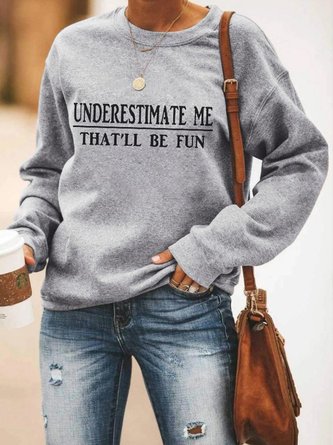 Women Long Sleeve “Underestimate Me That'll Be Fun” Sweatshirt