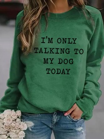 I'm Only Talking To My Dog Today Women's long sleeve sweatshirt
