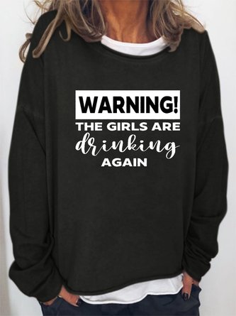 "Warning The Girls Are Drinking Again " Women Casual Letter Print Sweatshirt