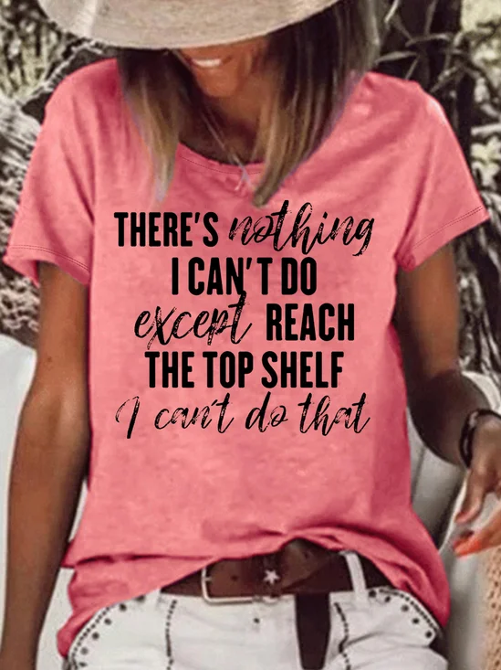 Women's There Is Nothing I Can't Do Except Reach The Top Shelf Crew Neck Casual T-Shirt