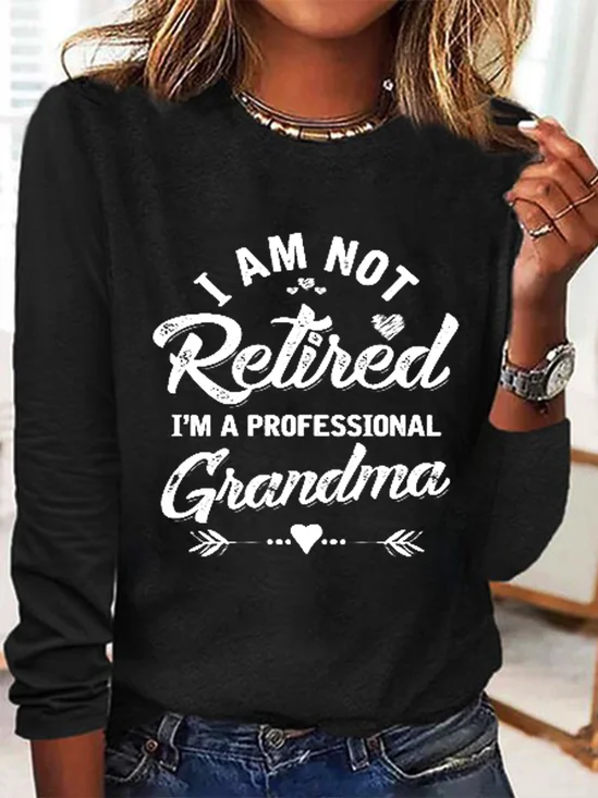 Funny I'm Not Retired I'm A Professional Grandma  Crew Neck Casual Regular Fit Long Sleeve Shirt