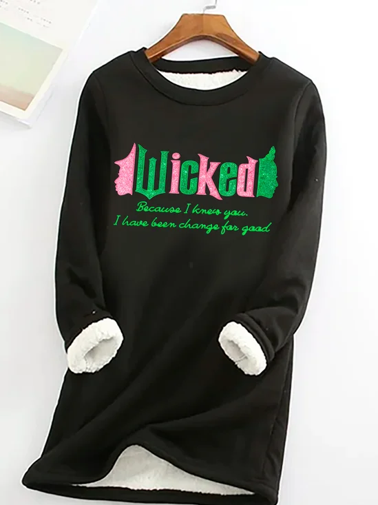 Wicked Because I Knew You I Have Been Change For Good Casual Fluff Fleece Fabric Sweatshirt