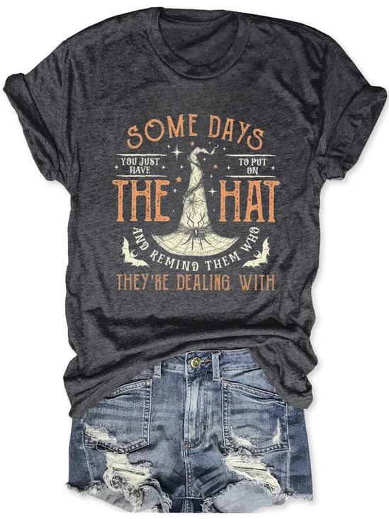 Women's Some Days I Just Have To Put On The Hat Remind Them Who They Are Dealing With Funny Halloween Tee