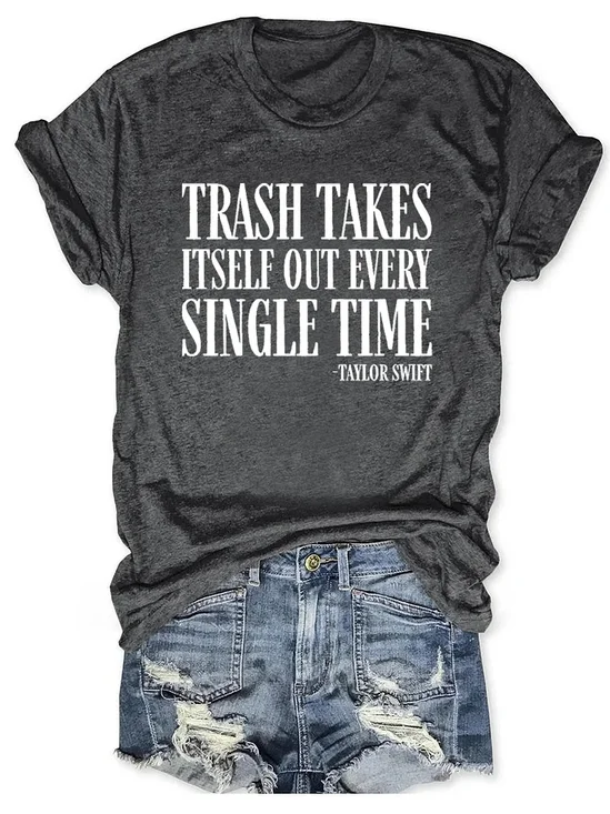 Trash Takes Itself Out Every Single Time Irony Funny Short Sleeve T-Shirt
