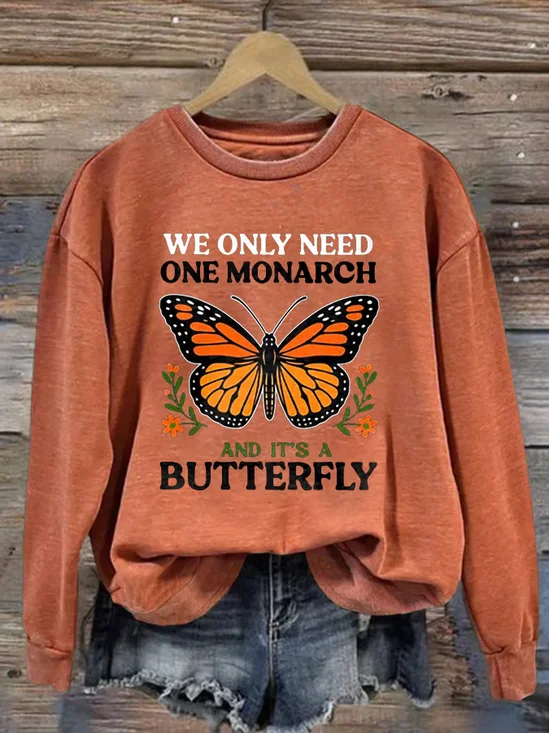 Retro We Only Need One Monarch And It's A Butterfly Print Sweatshirt