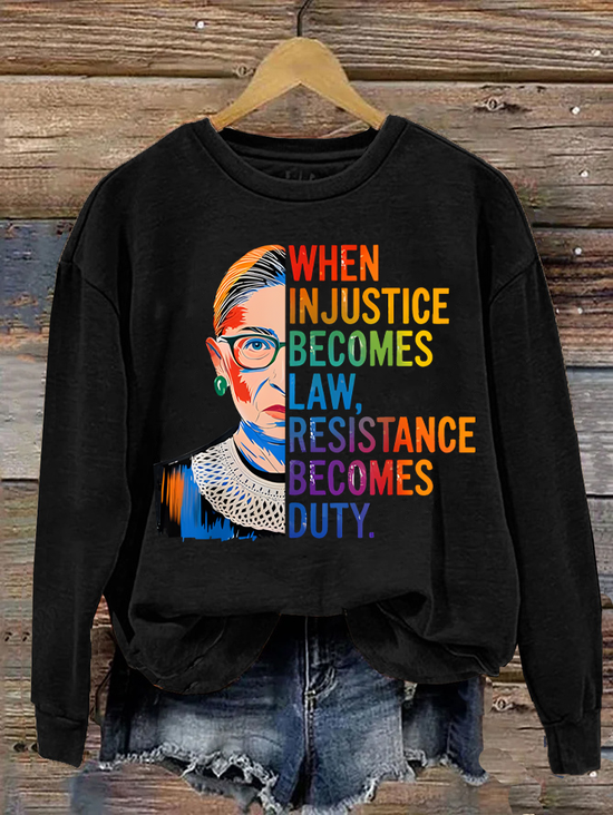 When Injustice Becomes Law Resistance Becomes Duty Rbg Quote Casual Sweatshirt