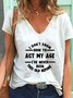 I Don't Know How To Act My Age  I've Never Been This Old Before T-shirts