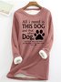 Women's All I Need Is This Dog And That Other Dog Simple Warmth Fleece Sweatshirt