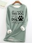 Women's All I Need Is This Dog And That Other Dog Simple Warmth Fleece Sweatshirt