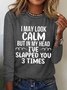 Women Funny I May Look Calm Crew Neck Simple Cotton-Blend Long Sleeve Top