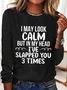 Women Funny I May Look Calm Crew Neck Simple Cotton-Blend Long Sleeve Top