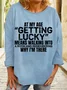 Women's Funny At My Age Getting Lucky Casual Crew Neck Sweatshirt