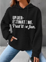 Underestimate Me That'll Be Fun Simple Text Letters Loose Hoodie Hoodie