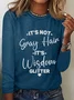 It's Not Gray Hair It's Wisdom Glitter Cotton-Blend Simple Regular Fit Long Sleeve Shirt