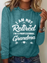 Funny I'm Not Retired I'm A Professional Grandma  Crew Neck Casual Regular Fit Long Sleeve Shirt