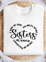 Side By Side Or Miles Apart Sisters Are Always Connected By The Heart Sisterhood Sweatshirt