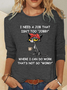 I Need A Job That Isn't Too Jobby Where I Can Do Work That's Not So Worky Casual Long Sleeve Shirt