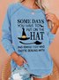 Halloween Some Days You Have To Put On The Hat Casual Sweatshirt