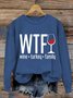 WTF Wine Turkey Family Thanksgiving  Day Sweatshirt