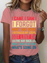 I Came I Saw I Forgot What I Was Doing Sarcastic Cotton T-Shirt